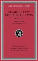 Fragmentary Republican Latin, Volume I: Ennius, Testimonia. Epic Fragments 0674997018 Book Cover