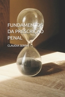 FUNDAMENTOS DA PRESCRIÇÃO PENAL: Um Estudo Completo sobre o Instituto da Prescrição no Direito Penal Brasileiro (Portuguese Edition) B0FGY7CTBS Book Cover