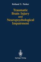 Traumatic Brain Injury and Neuropsychological Impairment: Sensorimotor, Cognitive, Emotional, and Adaptive Problems of Children and Adults 0387972390 Book Cover