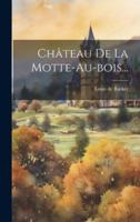 Chteau de la Motte-Au-Bois... 0341332267 Book Cover