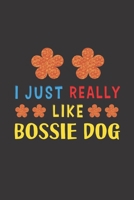 I Just Really Like Bossie Dog: Dog Training Logbook For Peoples Who Loves Their Bossie Dog 1656355892 Book Cover