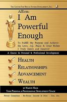 Affirm: I Am Powerful Enough: To Fulfill My Purpose and Achieve the Love, Joy, Peace & Great Riches I Truly Desire and Deserve 1440199892 Book Cover