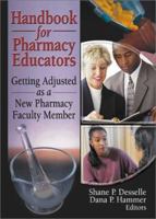 Handbook for Pharmacy Educators: Getting Adjusted As a New Pharmacy Faculty Member 0789019876 Book Cover