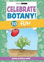 Celebrate Botany!: 10 Fun Projects about Plants 1725349000 Book Cover