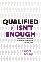 Qualified Isn't Enough: Develop Your Story. Get the Interview. Win the Job. B0F7WP4TXV Book Cover
