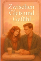 Zwischen Gleis und Gefühl: Eine Lovestory auf Schienen - Pendleröibe zwischen Bochum und Düsseldorf (German Edition) B0FJQQ1WJ2 Book Cover