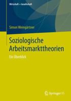 Soziologische Arbeitsmarkttheorien: Ein Überblick (Wirtschaft + Gesellschaft) 3658237422 Book Cover