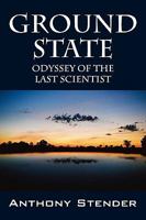 Ground State: Odyssey of the Last Scientist 1432740059 Book Cover