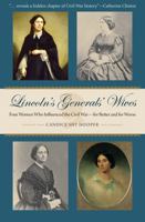 Lincoln's Generals' Wives: Four Women Who Influenced the Civil War--for Better and for Worse 1606352784 Book Cover