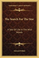 The Search for the Star; a Tale of Life in the Wild Woods 0548492778 Book Cover