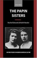 The Papin Sisters (Oxford Studies in Modern European Culture) 0198160119 Book Cover