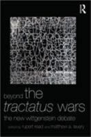 Beyond the Tractatus Wars: The New Wittgenstein Debate 0415874408 Book Cover
