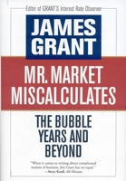 Mr. Market Miscalculates: The Bubble Years and Beyond 1604190086 Book Cover