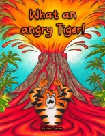 What an angry tiger! 1068764325 Book Cover