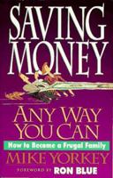 Saving Money Any Way You Can: How to Become a Frugal Family 0892838647 Book Cover