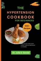 The Hypertension Cookbook for Beginners: 500 Recipes for Quick and Easy Low-Carb Homemade Cooking B0BLYBDF76 Book Cover