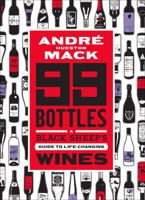 99 Bottles: The Wines That Changed My Life (and Can Change Yours Too) 1419734571 Book Cover