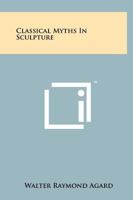 Classical Myths in Sculpture 1258124599 Book Cover