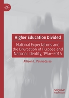 Higher Education Divided: National Expectations and the Bifurcation of Purpose and National Identity, 1946-2016 3030507483 Book Cover