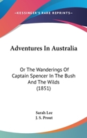 Adventures In Australia: Or The Wanderings Of Captain Spencer In The Bush And The Wilds 1165277832 Book Cover