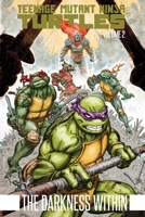 Teenage Mutant Ninja Turtles Volume 2: The Darkness Within 1684050359 Book Cover
