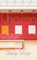 Chosen: God Can Use You and Your Mistakes 1414112750 Book Cover