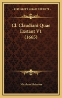 Cl. Claudiani Quae Exstant V1 (1665) 1120968283 Book Cover