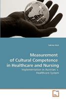 Measurement of Cultural Competence in Healthcare and Nursing: Implementation in Austrian's Healthcare System 3639257863 Book Cover