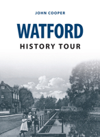 Watford History Tour 1445657775 Book Cover