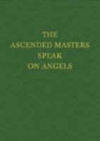 The Ascended Masters Speak on Angels (The Saint Germain Series, V. 15) 1878891650 Book Cover