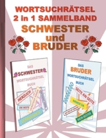 WORTSUCHRÄTSEL 2 in 1 SAMMELBAND SCHWESTER und BRUDER: Rätsel Rätselbuch Suchsel Worträtsel Geschwister Stiefbruder Stiefschwester Weihnachten ... Umschreibungen Gedächnist 3755701529 Book Cover