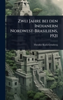 Zwei Jahre bei den Indianern Nordwest-Brasiliens, 1921 (German Edition) 1024940764 Book Cover