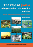 The Role of Guanxi in Buyer-Seller Relationships in China: A Survey of Vegetable Supply Chains in Jiangsu Province 9086860389 Book Cover
