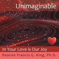 Unimaginable: In Your Love is Our Joy 1664297936 Book Cover