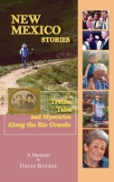New Mexico Stories: Truths, Tales and Mysteries from Along the Río Grande 1632932679 Book Cover