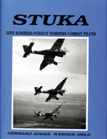 Stuka Dive Bombers - Pursuit Bombers - Combat Pilots - A Pictorial Chronical of German Close - Combat Aircraft to 1945 088740216X Book Cover