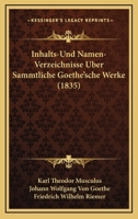 Inhalts-Und Namen-Verzeichnisse Uber Sammtliche Goethe'sche Werke (1835) 112045803X Book Cover