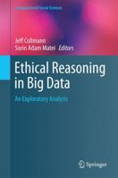 Ethical Reasoning in Big Data: An Exploratory Analysis 3319284207 Book Cover