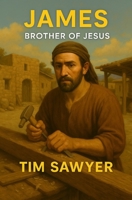 James: Brother of Jesus (New Testament Bible Stories Retold) B0FQ35NHVS Book Cover