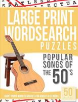 Large Print Wordsearches Puzzles Popular Songs of the 50s: Giant Print Word Searches for Adults & Seniors 1539464806 Book Cover