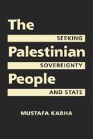 The Palestinian People: Seeking Sovereignty and State 1588268829 Book Cover