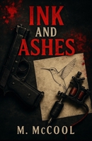 Ink and Ashes: A Dark Romantic Suspense Novel B0FH4RLKHZ Book Cover