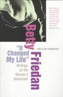 It Changed My Life: Writings on the Women's Movement 0394463986 Book Cover