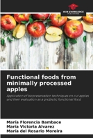 Functional foods from minimally processed apples 6207019121 Book Cover