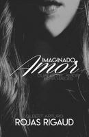 Imaginado Amor: Cuando El Amor Echa Raices 1729214231 Book Cover