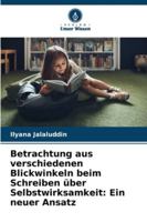 Betrachtung aus verschiedenen Blickwinkeln beim Schreiben über Selbstwirksamkeit: Ein neuer Ansatz 6209316271 Book Cover