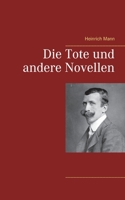 Die Tote und andere Novellen 3743744805 Book Cover
