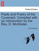 Poets and Poetry of the Covenant. Compiled with an introduction by the Rev. D. McAllister. 9354484468 Book Cover