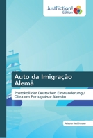 Auto da Imigração Alemã: Protokoll der Deutschen Einwanderung / Obra em Português e Alemão 6139425069 Book Cover