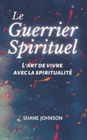 Le Guerrier Spirituel B093QCHZGC Book Cover